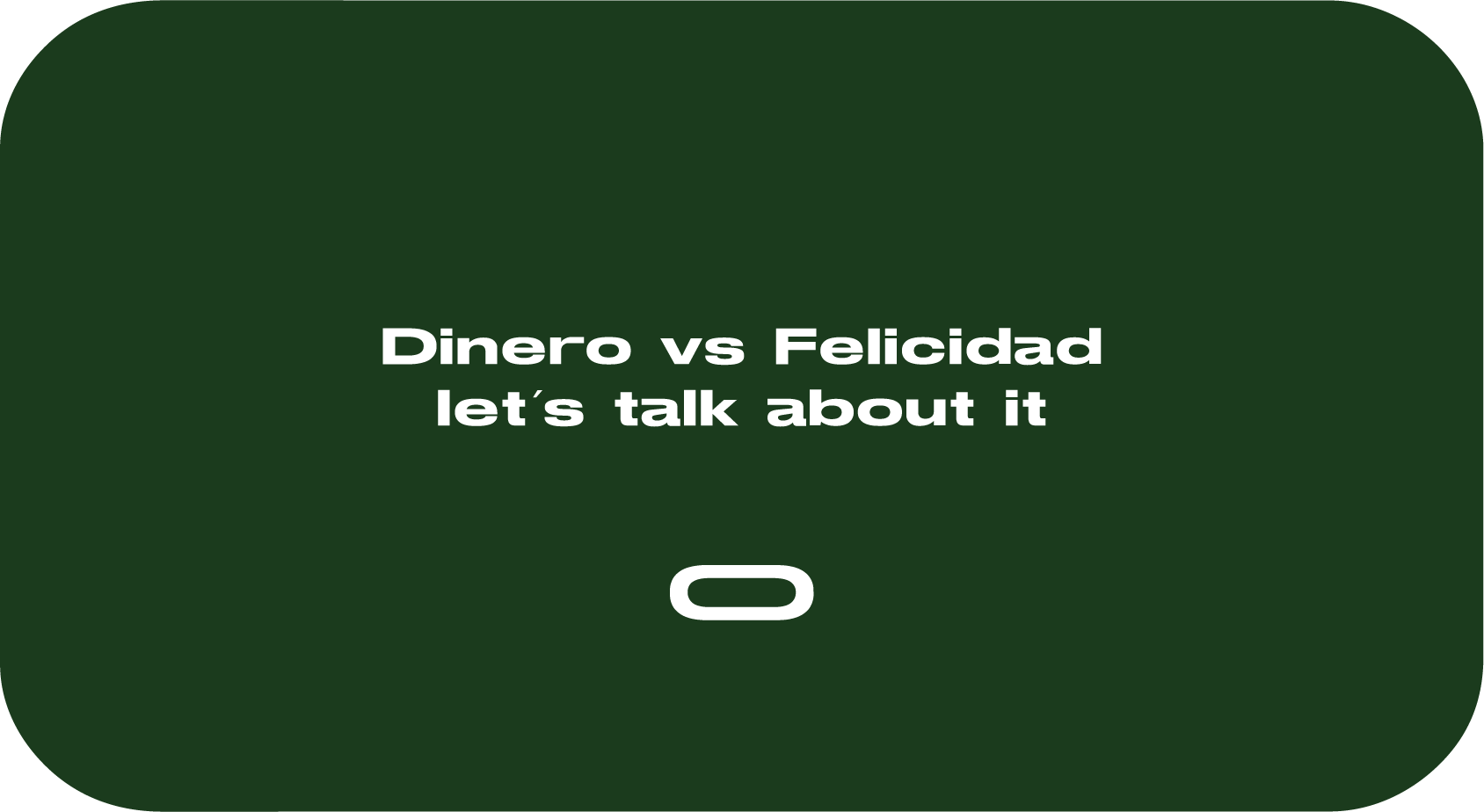Dinero vs Felicidad… let's talk about it