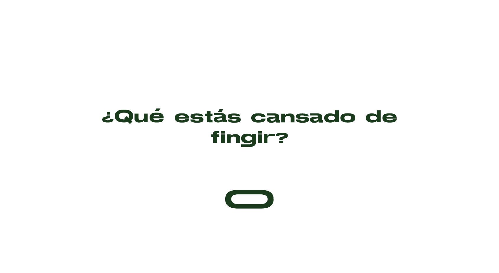¿Qué estás cansado de fingir?